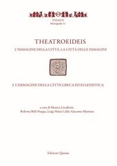 Theatroeideis. L'immagine della città, la città delle immagini. Vol. 1: immagine della città greca ed ellenistica, L'.