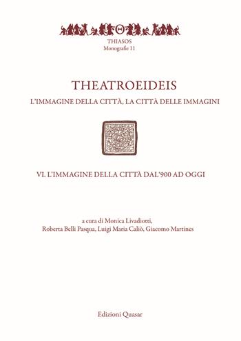 Theatroeideis. L'immagine della città, la città delle immagini. Vol. 4: immagine della città dal '900 ad oggi, L'.  - Libro Quasar 2019, Thiasos | Libraccio.it