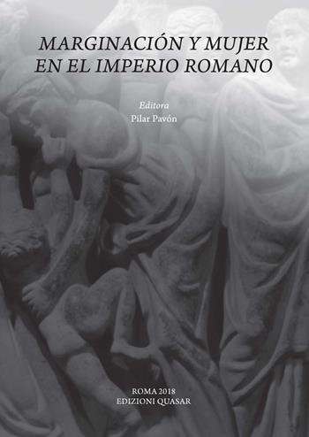 Marginación y mujer en el Imperio Romano. Nuova ediz.  - Libro Quasar 2018 | Libraccio.it