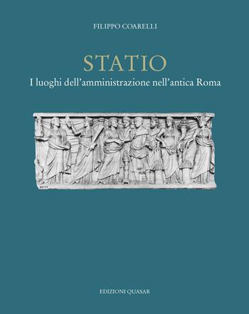 Statio. I luoghi dell'amministrazione nell'antica Roma. Nuova ediz. - Filippo Coarelli - Libro Quasar 2019 | Libraccio.it