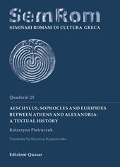 Aeschylus, Sophocles and Euripides between Athens and Alexandria: a textual history