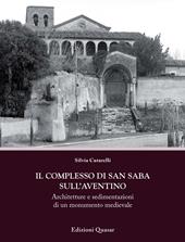 Il complesso di San Saba sull'Aventino. Architetture e sedimentazioni di un monumento medievale