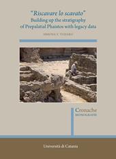 «Riscavare lo scavato». Building up the stratigraphy of Prepalatial Phaistos with legacy data