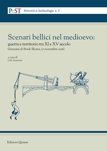 Scenari bellici nel medioevo: guerra e territorio tra XI e XV secolo. Giornata di studi (Roma, 17 novembre 2016). Nuova ediz.  - Libro Quasar 2019, PaST. Percorsi, Strumenti e Temi di Archeologia | Libraccio.it