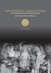 Maternità e monoteismi-Motherhood(s) and monotheisms. Ediz. bilingue