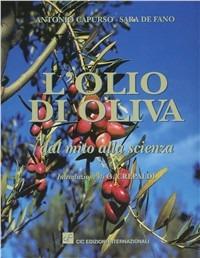 L' olio di oliva. Dal mito alla scienza - Antonio Capurso, Sara De Fano - Libro CIC Edizioni Internazionali 1998 | Libraccio.it