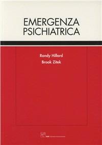 Emergenza psichiatrica - Randy Hillard, Brook Zitek - Libro CIC Edizioni Internazionali 2005 | Libraccio.it