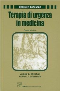 Terapia di urgenza in medicina - James S. Winshall, Robert J. Lederman - Libro CIC Edizioni Internazionali 2008, Manuale Trascon | Libraccio.it