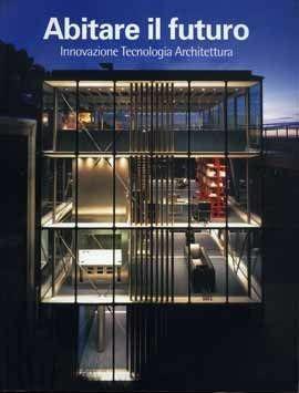 Abitare il futuro. Innovazione, tecnologia, architettura  - Libro BeMa 2003 | Libraccio.it