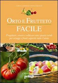 Orto e frutteto facile. Progettare, creare e coltivare uno spazio verde per ortaggi e frutti saporiti tutto l'anno. Ediz. illustrata - Lorena Lombroso, Simona Pareschi - Libro BeMa 2008 | Libraccio.it