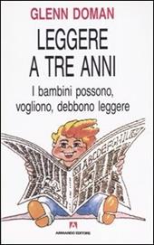 Leggere a tre anni. I bambini possono, vogliono, debbono leggere