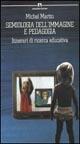 Semiologia dell'immagine e pedagogia. Itinerari di ricerca educativa - Michel Martin - Libro Armando Editore 1990, Teorie della comunicazione e didattica dell'immagine | Libraccio.it