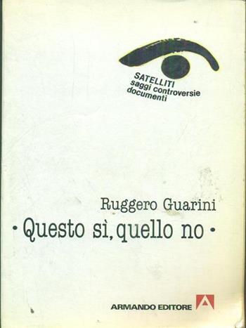 Questo sì quello no - Ruggero Guarini - Libro Armando Editore 2000, Satelliti | Libraccio.it