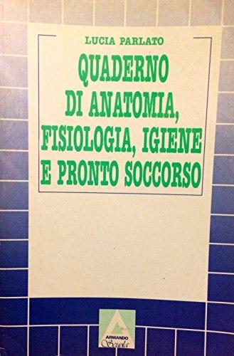 Quaderno di anatomia, fisiologia, igiene e pronto soccorso - Lucia Parlato - Libro Armando Editore 2000 | Libraccio.it