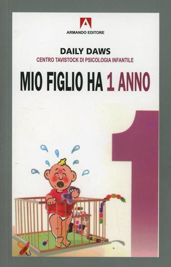 Mio figlio ha 1 anno - Dilys Daws - Libro Armando Editore 2005, Bambini e genitori | Libraccio.it