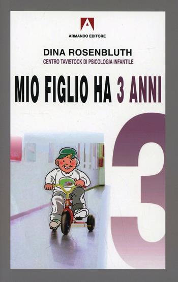 Mio figlio ha 3 anni - Dina Rosenbluth - Libro Armando Editore 2005, Bambini e genitori | Libraccio.it