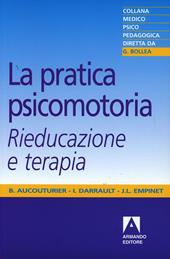 La pratica psicomotoria. Rieducazione e terapia