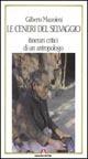 Le ceneri del selvaggio. Itinerari critici di un antropologo - Gilberto Mazzoleni - Libro Armando Editore 2000, Antropologia culturale | Libraccio.it