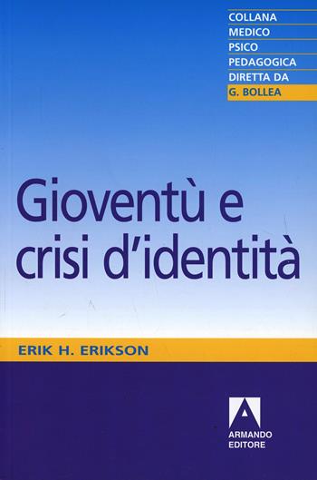 Gioventù e crisi d'identità - Erik H. Erikson - Libro Armando Editore 2000, Medico-psico-pedagogica | Libraccio.it