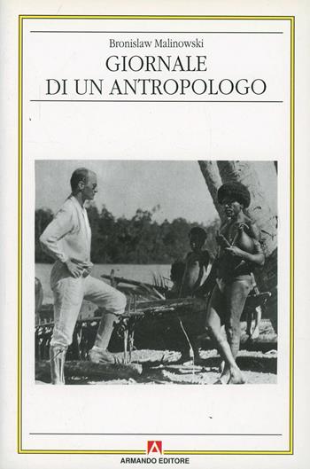 Giornale di un antropologo - Bronislaw Malinowski - Libro Armando Editore 2000, Antropologia culturale | Libraccio.it