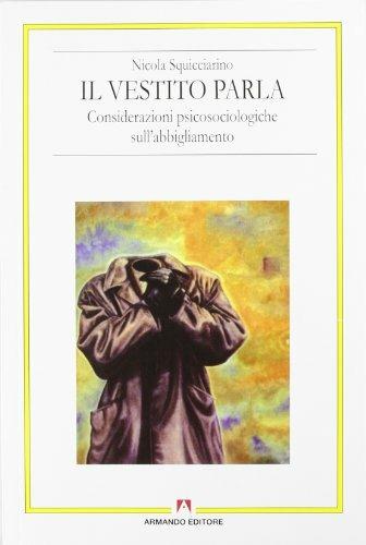 Il vestito parla. Considerazioni psicosociologiche sull'abbigliamento - Nicola Squicciarino - Libro Armando Editore 1996, Antropologia culturale | Libraccio.it