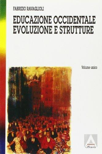 Educazione occidentale. Evoluzione e strutture. Per le Scuole superiori - Fabrizio Ravaglioli - Libro Armando Editore 2000, Scolastica | Libraccio.it
