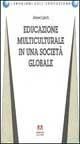 Educazione multiculturale in una società globale - James Lynch - Libro Armando Editore 1993, I problemi dell'educazione | Libraccio.it