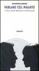 Parlare col malato. Tecnica, arte ed errori della comunicazione - Costantino Iandolo - Libro Armando Editore 2000, Medicina oggi | Libraccio.it