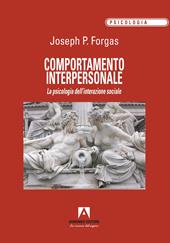 Comportamento interpersonale. La psicologia dell'interazione sociale