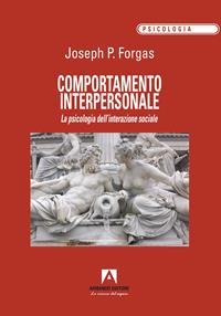 Comportamento interpersonale. La psicologia dell'interazione sociale - Joseph P. Forgas - Libro Armando Editore 2000, Psicologia, psicologia clinica | Libraccio.it