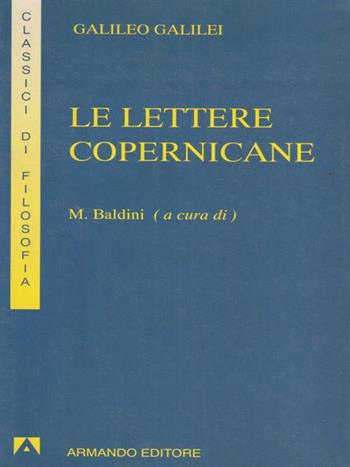 Le lettere copernicane - Galileo Galilei - Libro Armando Editore 1995, I classici della filosofia | Libraccio.it