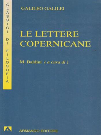 Le lettere copernicane - Galileo Galilei - Libro Armando Editore 1995, I classici della filosofia | Libraccio.it