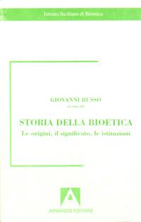 Storia della bioetica. Le origini, il significato, le istituzioni - Giovanni Russo - Libro Armando Editore 1995 | Libraccio.it