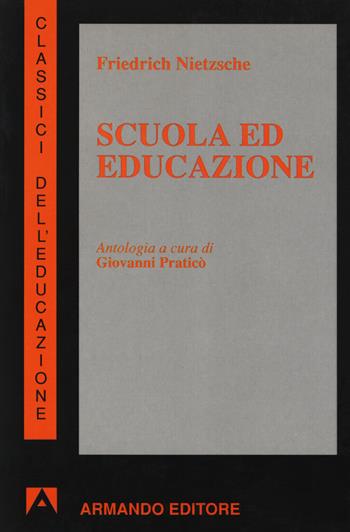 Scuola ed educazione - Friedrich Nietzsche - Libro Armando Editore 2019, Classici dell'educazione | Libraccio.it