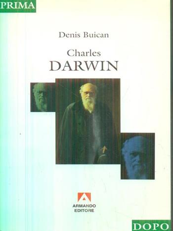 Charles Darwin - Denis Buican - Libro Armando Editore 1996, Prima e dopo | Libraccio.it