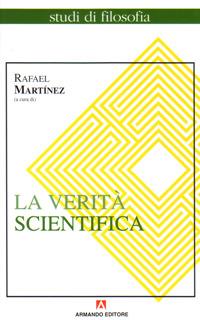 La verità scientifica  - Libro Armando Editore 1995, Studi di filosofia | Libraccio.it
