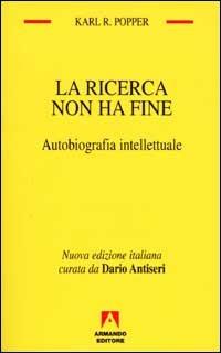 La ricerca non ha fine. Autobiografia intellettuale - Karl R. Popper - Libro Armando Editore 1997, Temi del nostro tempo | Libraccio.it