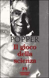 Il gioco della scienza - Karl R. Popper - Libro Armando Editore 1997, Popperiana | Libraccio.it