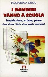 I bambini vanno a scuola. Trepidazione, attese, paure. Come aiutare i figli a vivere questa esperienza?