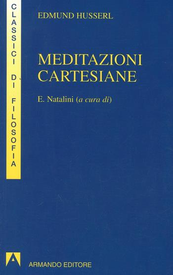 Meditazioni cartesiane - Edmund Husserl - Libro Armando Editore 1997, I classici della filosofia | Libraccio.it