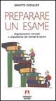 Preparare un esame. Organizzazione mentale e acquisizione di metodi di lavoro - Brigitte Chevalier - Libro Armando Editore 2000, Scaffale aperto/Psicologia | Libraccio.it