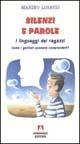 Silenzi e parole. I linguaggi dei ragazzi. Come i genitori possono comprenderli? - Marino Losavio - Libro Armando Editore 1997, Quaderni per crescere | Libraccio.it