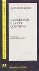 La sociologia e la vita quotidiana - Alvin W. Gouldner - Libro Armando Editore 1998, I classici della sociologia | Libraccio.it