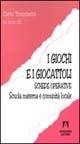 I giochi e i giocattoli. Schede operative. Scuola materna e comunità locale - Carlo Trombetta - Libro Armando Editore 2000, Psicologia dell'educazione | Libraccio.it