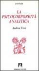 La psicocorporeità analitica - Andrea Fissi - Libro Armando Editore 1998, Psicologia | Libraccio.it