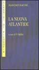 La nuova Atlantide. Opera incompleta scritta dal right honourable lord Francesco Verulamio, visconte di St. Albous - Francesco Bacone, BELLINI ORNELLA - Libro Armando Editore 2001, I classici della filosofia | Libraccio.it