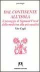 Dal continente all'isola. Il passaggio di Sigmund Freud dalla medicina alla psicoanalisi - Vito Cagli - Libro Armando Editore 1998, Psicologia | Libraccio.it