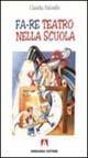 Fa-re teatro nella scuola - Claudia Palombi - Libro Armando Editore 1998, Progetto Gulliver | Libraccio.it