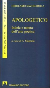 Apologetico. Indole e natura dell'arte poetica - Girolamo Savonarola - Libro Armando Editore 1998, I classici della filosofia | Libraccio.it