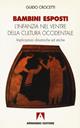 Bambini esposti. L'infanzia nel ventre della cultura occidentale. Implicazioni dinamiche ed etiche - Guido Crocetti - Libro Armando Editore 1998, Psicologia | Libraccio.it
